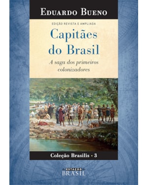 CAPITÃES DO BRASIL: A SAGA DOS PRIMEIROS COLONIZADORES