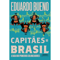 CAPITÃES DO BRASIL (COLEÇÃO BRASILIS - LIVRO 3): A SAGA DOS PRIMEIROS COLONIZADORES