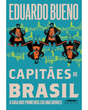 CAPITÃES DO BRASIL (COLEÇÃO BRASILIS - LIVRO 3): A SAGA DOS PRIMEIROS COLONIZADORES