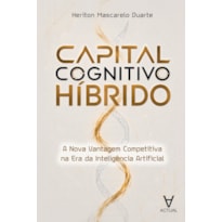 Capital Cognitivo Híbrido: A Nova Vantagem Competitiva na Era da Inteligência Artificial