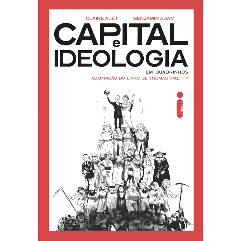 CAPITAL E IDEOLOGIA EM QUADRINHOS: ADAPTAÇÃO DO LIVRO DE THOMAS PIKETTY