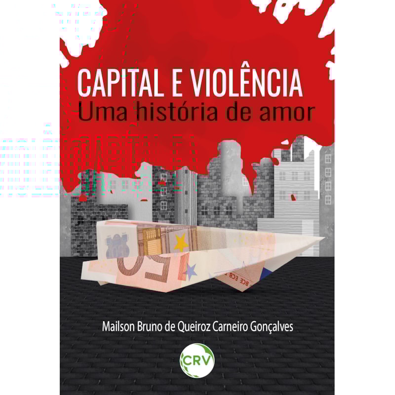 CAPITAL E VIOLÊNCIA: UMA HISTÓRIA DE AMOR