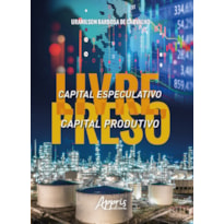 CAPITAL ESPECULATIVO LIVRE, CAPITAL PRODUTIVO PRESO