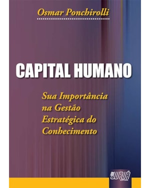 CAPITAL HUMANO - SUA IMPORTÂNCIA NA GESTÃO ESTRATÉGICA DO CONHECIMENTO