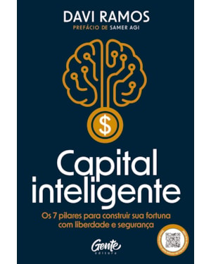 CAPITAL INTELIGENTE: OS 7 PILARES PARA CONSTRUIR SUA FORTUNA COM LIBERDADE E SEGURANÇA