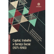 CAPITAL, TRABALHO E SERVIÇO SOCIAL (1971-1990)
