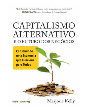 Capitalismo alternativo e o futuro dos negócios: construindo uma economia que funcione para todos