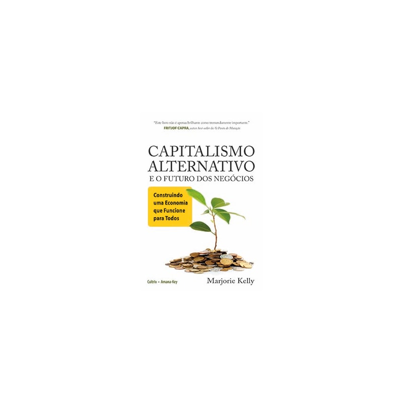 Capitalismo alternativo e o futuro dos negócios: construindo uma economia que funcione para todos