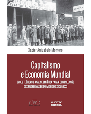 CAPITALISMO E ECONOMIA MUNDIAL: BASES TEÓRICAS E ANÁLISE EMPÍRICA PARA A COMPREENSÃO DOS PROBLEMAS ECONÔMICOS DO SÉCULO XXI