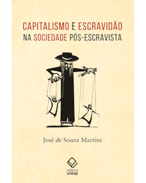 CAPITALISMO E ESCRAVIDÃO NA SOCIEDADE PÓS-ESCRAVISTA