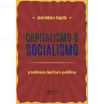 CAPITALISMO & SOCIALISMO: PROBLEMAS HISTÓRICO-POLÍTICOS