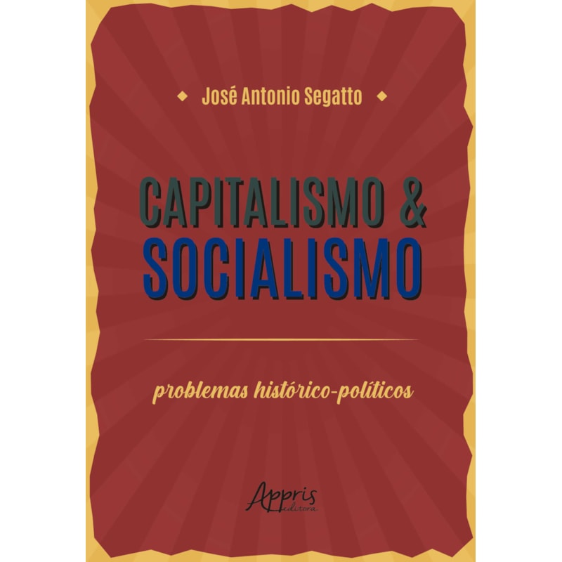 CAPITALISMO & SOCIALISMO: PROBLEMAS HISTÓRICO-POLÍTICOS