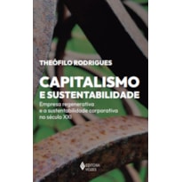 CAPITALISMO E SUSTENTABILIDADE: EMPRESA REGENERATIVA E A SUSTENTABILIDADE CORPORATIVA NO SÉCULO XXI