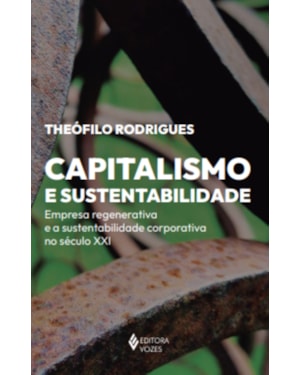 CAPITALISMO E SUSTENTABILIDADE: EMPRESA REGENERATIVA E A SUSTENTABILIDADE CORPORATIVA NO SÉCULO XXI