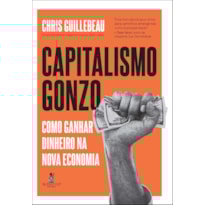 Capitalismo Gonzo: como ganhar dinheiro na nova economia