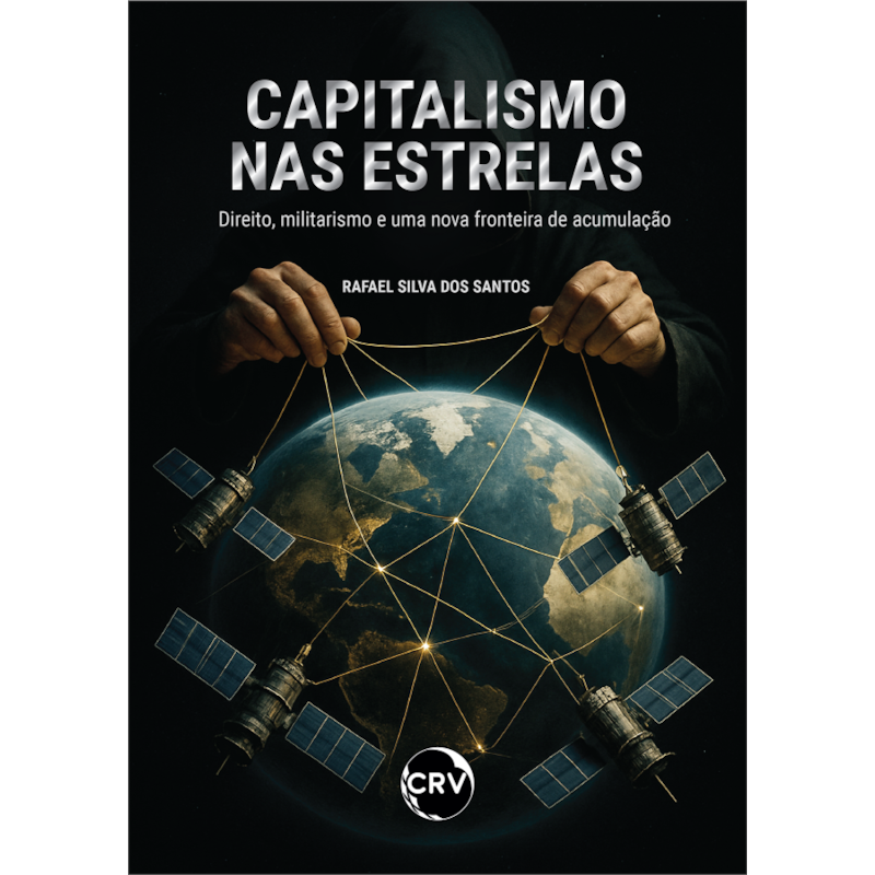 CAPITALISMO NAS ESTRELAS: DIREITO, MILITARISMO E A NOVA FRONTEIRA DE ACUMULAÇÃO