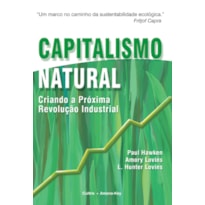 Capitalismo natural: criando a próxima revolução industrial