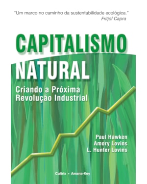 Capitalismo natural: criando a próxima revolução industrial