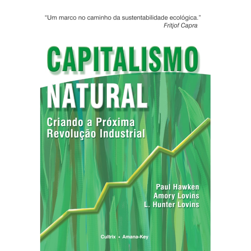 Capitalismo natural: criando a próxima revolução industrial