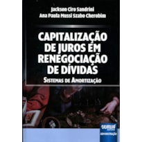 CAPITALIZAÇÃO DE JUROS EM RENEGOCIAÇÃO DE DÍVIDAS - SISTEMAS DE AMORTIZAÇÃO