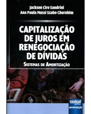 CAPITALIZAÇÃO DE JUROS EM RENEGOCIAÇÃO DE DÍVIDAS - SISTEMAS DE AMORTIZAÇÃO