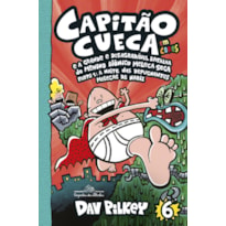 CAPITÃO CUECA E A GRANDE E DESAGRADÁVEL BATALHA DO MENINO BIÔNICO MELECA SECA - VOL. 6 EM CORES!: PARTE 1: A NOITE DAS REPUGNANTES MELECAS DE NARIZ