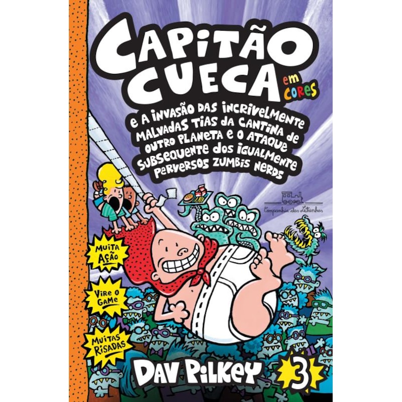 Capitão cueca e a invasão das incrivelmente malvadas tias da cantina de outro planeta e o ataque subsequente dos igualmente perversos zumbis nerds - vol. 3 em cores!