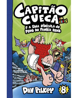 Capitão cueca e a sina ridícula do povo do penico roxo - vol. 8 em cores!
