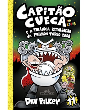 CAPITÃO CUECA E A TIRÂNICA RETALIAÇÃO DA PRIVADA TURBO 2000 - VOL. 11 EM CORES!
