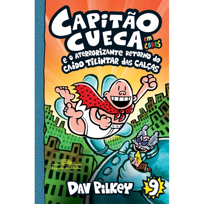 CAPITÃO CUECA E O ATERRORIZANTE RETORNO DO CAÍDO TILINTAR DAS CALÇAS - VOL. 9 EM CORES!