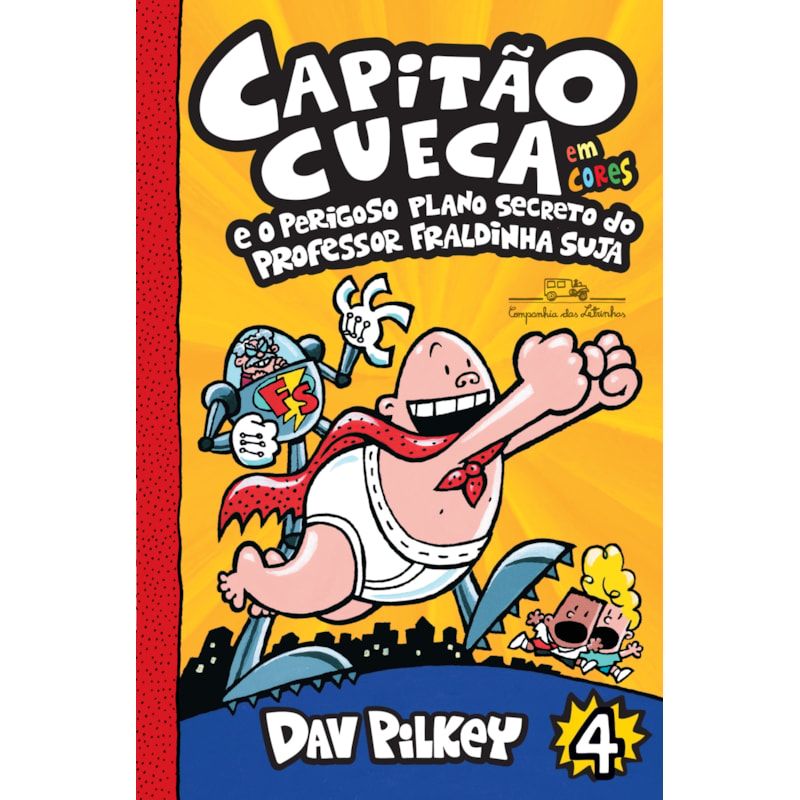 Capitão cueca e o perigoso plano secreto do professor fraldinha suja - vol. 4 em cores!