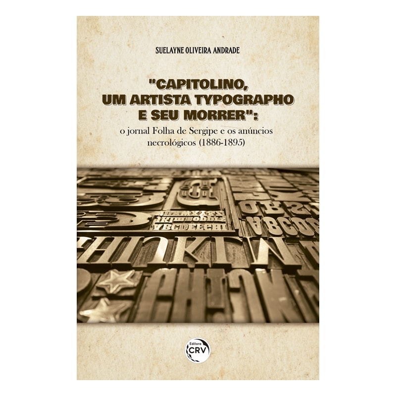 CAPITOLINO, UM ARTISTA TYPOGRAPHO E SEU MORRER: O JORNAL FOLHA DE SERGIPE E OS ANÚNCIOS NECROLÓGICOS (1886-1895)