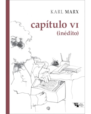 CAPÍTULO VI (INÉDITO) - MANUSCRITOS DE 1863-1867, O CAPITAL, LIVRO I