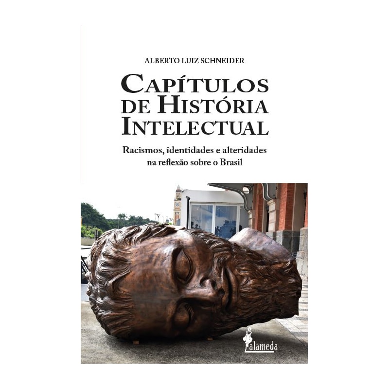 Capítulos de história intelectual: racismo, identidades e alteridades na reflexão sobre o Brasil