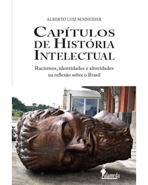 Capítulos de história intelectual: racismo, identidades e alteridades na reflexão sobre o Brasil