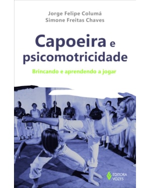 CAPOEIRA E PSICOMOTRICIDADE: BRINCANDO E APRENDENDO A JOGAR