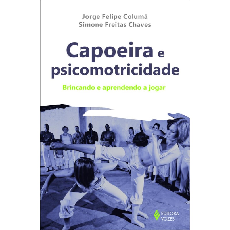 CAPOEIRA E PSICOMOTRICIDADE: BRINCANDO E APRENDENDO A JOGAR