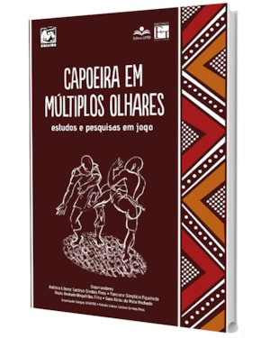 CAPOEIRA EM MÚLTIPLOS OLHARES: ESTUDOS E PESQUISAS EM JOGO