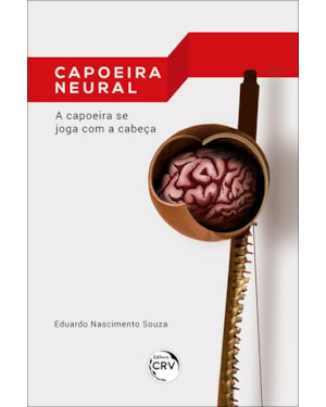 CAPOEIRA NEURAL: A CAPOEIRA SE JOGA COM A CABEÇA