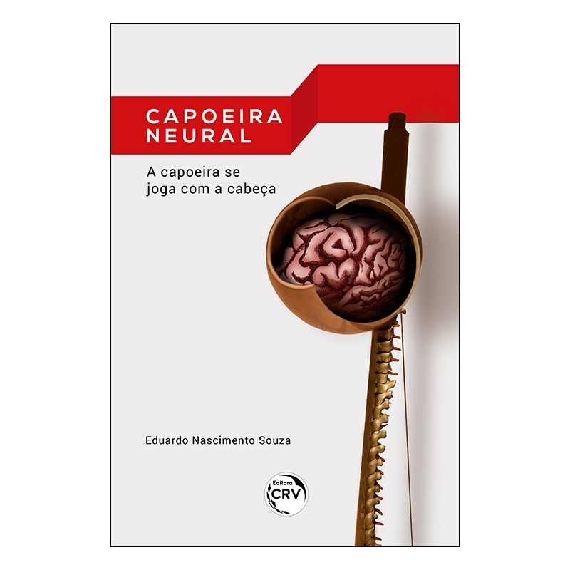 CAPOEIRA NEURAL: A CAPOEIRA SE JOGA COM A CABEÇA