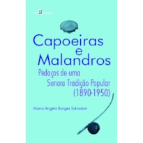 Capoeiras e malandros: pedaços de uma sonora tradição popular (1890-1950)