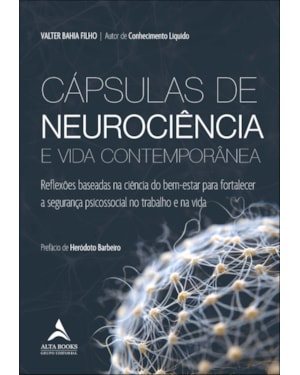 Cápsulas de neurociência e vida contemporânea: reflexões baseadas na ciência do bem-estar para fortalecer a segurança psicossocial no trabalho e na vida