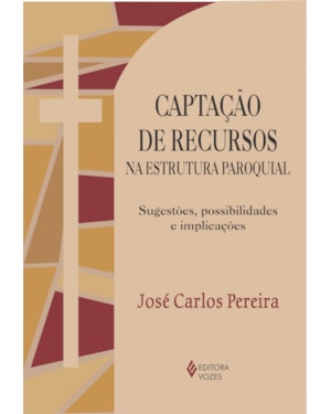 CAPTAÇÃO DE RECURSOS NA ESTRUTURA PAROQUIAL - SUGESTÕES, POSSIBILIDADES E IMPLICAÇÕES