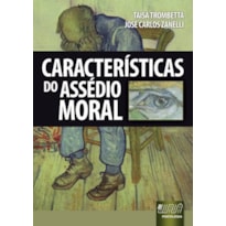 CARACTERÍSTICAS DO ASSÉDIO MORAL