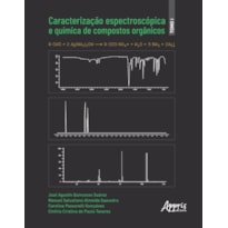 CARACTERIZAÇÃO ESPECTROSCÓPICA E QUÍMICA DE COMPOSTOS ORGÂNICOS - TOMO I