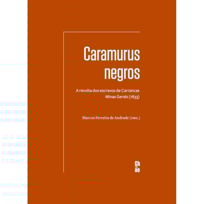 Caramurus negros: a revolta dos escravos de Carrancas - Minas Gerais (1833)