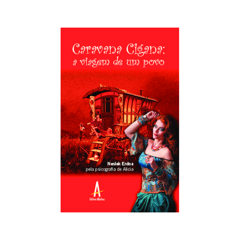 Caravana Cigana: a viagem de um povo: psicografia de Alicia