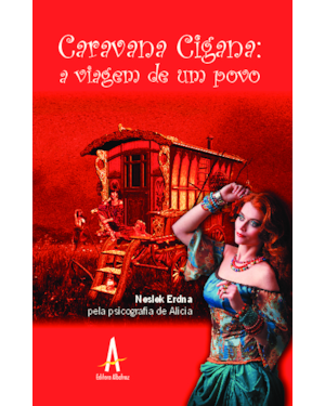 Caravana Cigana: a viagem de um povo: psicografia de Alicia
