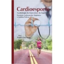 CARDIOESPORTE: CARDIOLOGIA DO EXERCÍCIO E DO ESPORTE: PREVENÇÃO CARDIOVASCULAR, DIAGNÓSTICO E CONDUTAS PRÁTICAS