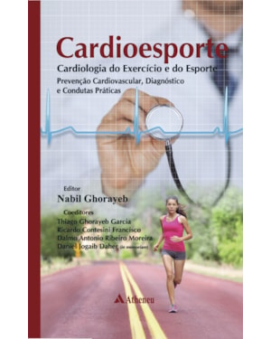 Cardioesporte: cardiologia do exercício e do esporte: prevenção cardiovascular, diagnóstico e condutas práticas